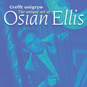 Crefft Unigryw Osian Ellis/The Unique Art of Osian Ellis - Osian Ellis
