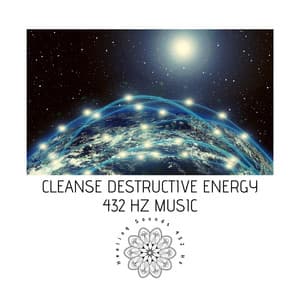Cleanse Destructive Energy 432 Hz Music - Healing Sounds 432 Hz