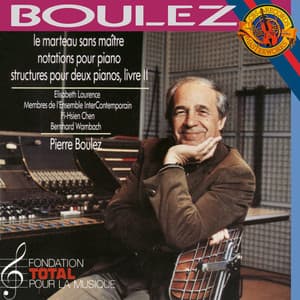 Boulez: Le Marteau sans maître, 12 Notations & Structures Book II - Pierre Boulez