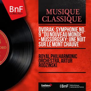 Dvořák: Symphonie No. 9 "Du Nouveau Monde" - Mussorgsky: Une nuit sur le mont Chauve - Antonín Dvořák