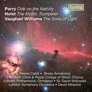 Parry: Ode on the Nativity - Vaughan Williams: The Sons of Light - Holst: The Mystic Trumpeter - David Atherton