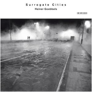 Heiner Goebbels: Surrogate Cities - Heiner Goebbels