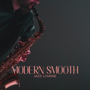 Modern Smooth Jazz Lounge: Jazz Music To Chill, Study & Office Ambience | Waiting Room Music - Jazz Background And Lounge