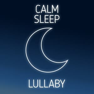 Calm Sleep Lullaby - Baby Music