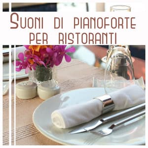 Suoni di pianoforte per ristoranti - Musica strumentale rilassante di sottofondo, Pianoforte elegante e morbido - Miglior Pianoforte Sensazione