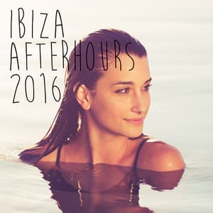 Ibiza Afterhours 2016 - Afterhour Chillout