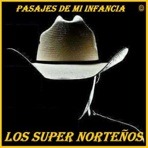 Pasajes De Mi Infancia - Los Super Norteños
