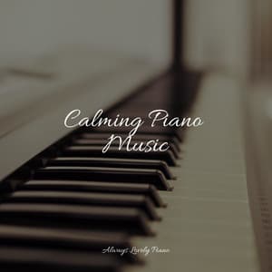 50 Piano Tracks for Deep Focus and Complete Stress Relief - Easy Listening Piano