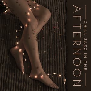 Chill Jazz in the Afternoon: Calm Music for Relaxation, Soothing Instrumental Lounge Jazz - Chill Jazz Instrumental Music