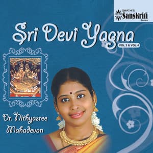 Sri Devi Yagna, Vol. 3 & 4 - Nithyasree Mahadevan