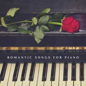 Romantic Songs for Piano: Subtle Music for Passionate Evening Together - Romantic Piano Ambient