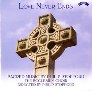 Love Never Ends - Philip Stopford