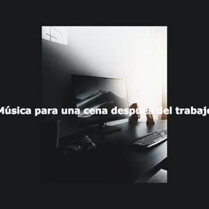 Música para una cena después del trabajo - Musica para Hoteles De Lujo