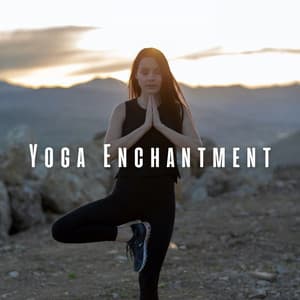 Yoga Enchantment: Ambient Music for Spiritual Balance - Enlightened Spirits