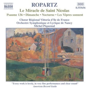 Ropartz: Miracle De Saint Nicolas  / Psaume 136 - Guy Ropartz