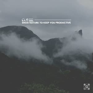 Snug Nature to Keep You Productive - Sounds Of The Earth