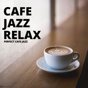 Perfect Cafe Jazz - Cafe Jazz Relax