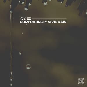 Comfortingly Vivid Rain - The Rain Factory