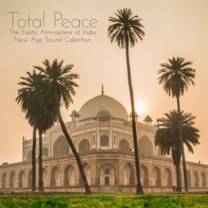 Total Peace. The Exotic Atmosphere of India. New Age Sound Collection - Deep Erotica