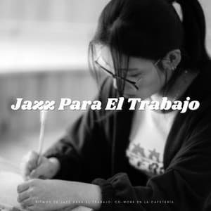 Ritmos De Jazz Para El Trabajo: Co-Work En La Cafetería - Música clásica de jazz