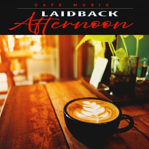 Laidback Afternoon - Cafe Music