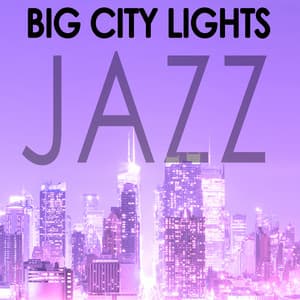 Big City Lights Jazz - Sounds of Love and Relaxation Music