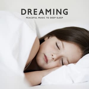 Dreaming: Peaceful Music to Deep Sleep, Sounds for Sleep & Relaxation, Music Therapy to Cure Insomnia - Sleep & Dream Music Academy