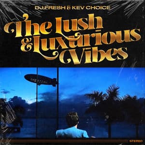 The Lush & Luxurious Vibes - DJ.Fresh