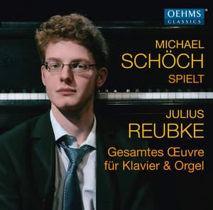 Reubke: Complete Works for Piano & Organ - Julius Reubke