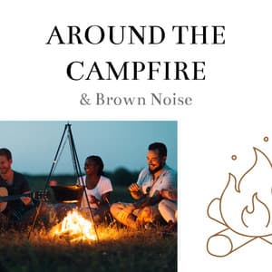Around the Campfire & Brown Noise, Loopable - Sleep Sounds of Nature & Campfire Sounds