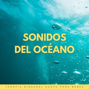 Sonidos Del Océano: Terapia Binaural Suave Para Bebés - Colectivo Binaural