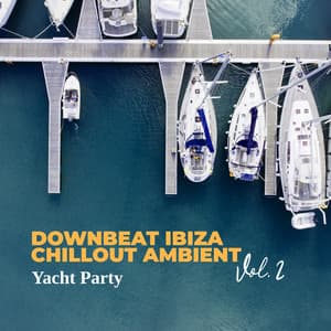 Downbeat Ibiza Chillout Ambient Vol. 2 – Yacht Party - Cool Time Ensemble Music