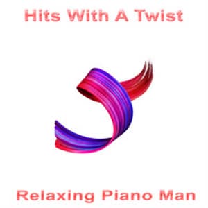 Hits With a Twist - Relaxing Piano Man