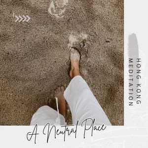 A Neutral Place - Hong Kong Meditation