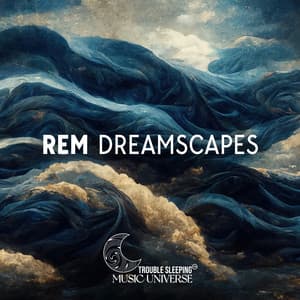 REM Dreamscapes: Theta Waves Deep Sleep Music - Trouble Sleeping Music Universe