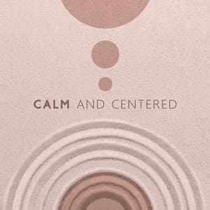 Calm and Centered: Soothing Music For Sleep, Concentration, Inner Peace - Lucy Slumber
