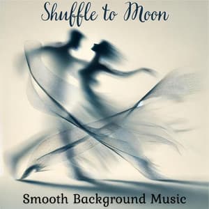 Shuffle to Moon: Smooth Background Music - Smooth Jazz Music Set