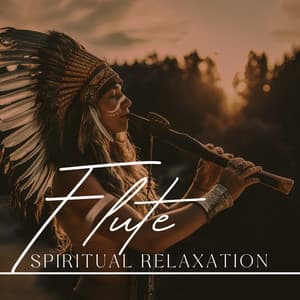 Flute Spiritual Relaxation: Heavenly Flute, Stress Relaxation - Flute Music Group