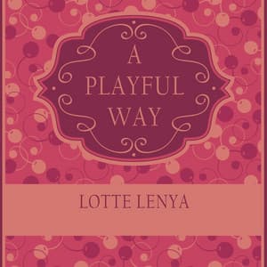 A Playful Way - Lotte Lenya