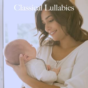 Classical Lullabies - Lullaby Babies