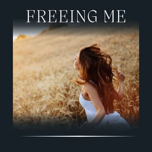 Freeing Me - Ambient Music Therapy
