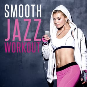 Smooth Jazz Workout - Smooth Jazz Sexy Songs