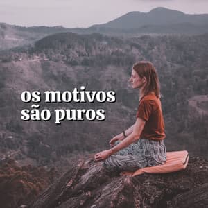 Os Motivos São Puros - Musicoterapia New Age