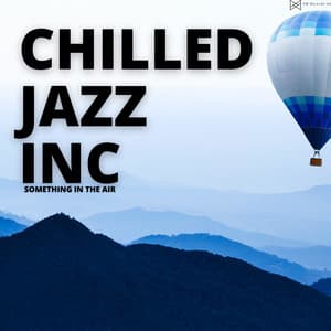 Something in the Air - Chilled Jazz Inc