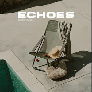 Echoes: Chill House Music - DJ House Lounge