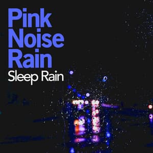 Pink Noise Rain - Sleep Rain