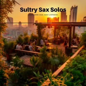 Sultry Sax Solos: Sensual Instrumental Jazz for Relaxation - Saxophone Jazz, Easy Listening