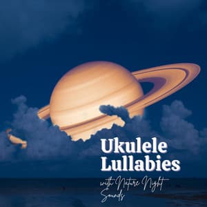 Ukulele Lullabies with Nature Night Sounds - Relaxing music