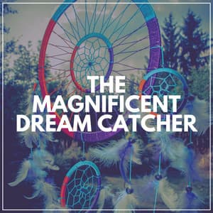 The Magnificent Dream Catcher - Baby Sleep Sounds