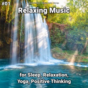 #01 Relaxing Music for Sleep, Relaxation, Yoga, Positive Thinking - New Age
